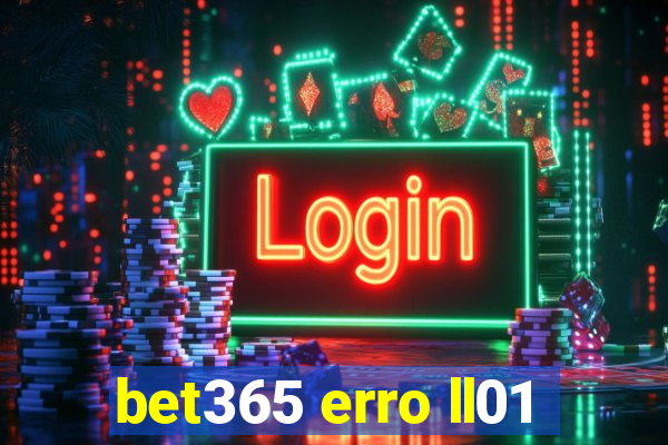 bet365 erro ll01